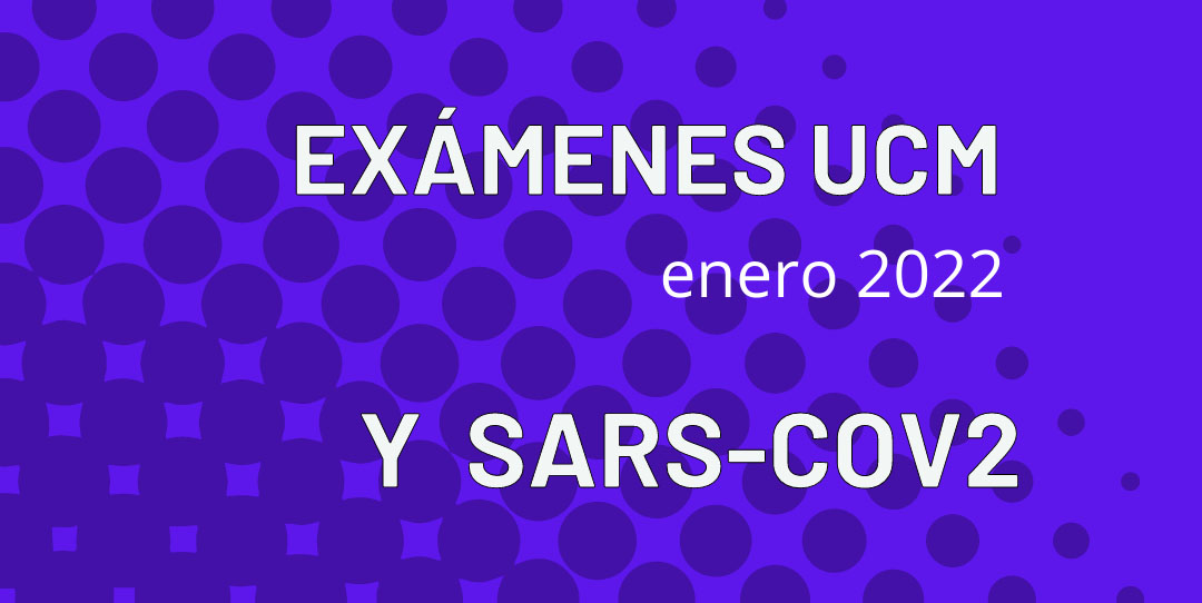 IMPORTANTE: Exámenes UCM y SARS-CoV-2